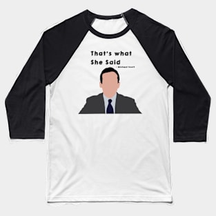 “That’s what she said” Micheal Scott - the Office quote Baseball T-Shirt